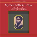 My Face Is Black Is True by Mary Frances Berry